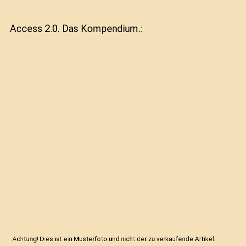 Access 2.0. Das Kompendium.