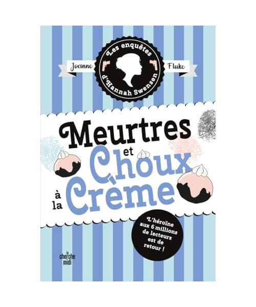 Les Enquêtes d'Hannah Swensen - tome 10 Meurtres et choux à la crème
