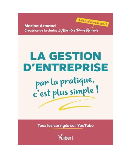La Gestion d’entreprise : par la pratique, c’est plus simple !: Tous les corrigés sur YouTube