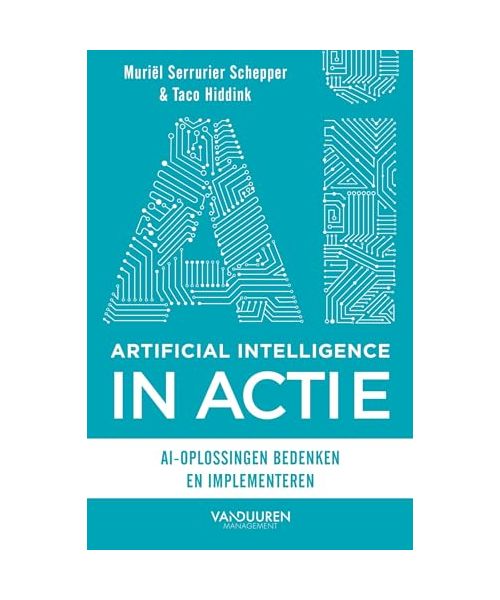 Artificial Intelligence in actie: AI-oplossingen bedenken en implementren: AI-oplossingen bedenken en implementeren