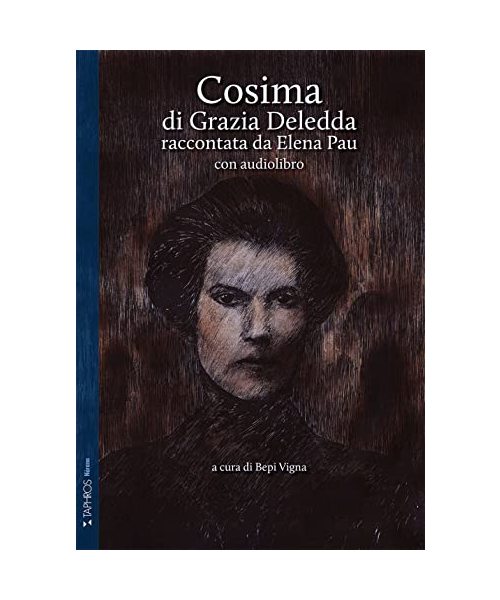 Cosima di Grazia Deledda raccontata da Elena Pau. Ediz. ridotta. Con audiolibro