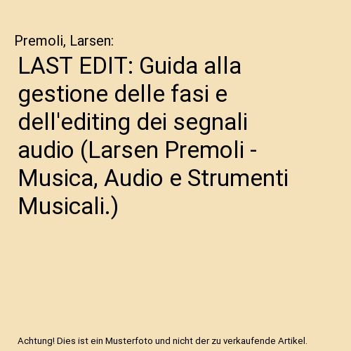 LAST EDIT: Guida alla gestione delle fasi e dell'editing dei segnali audio (Larsen Premoli - Musica, Audio e Strumenti Musicali.)