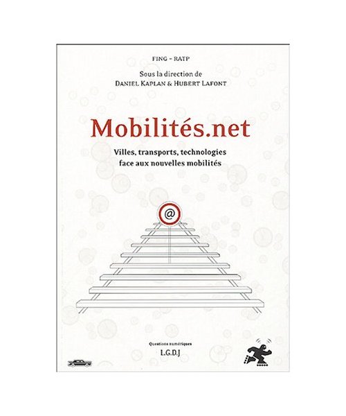 mobilités.net: VILLES, TRANSPORTS, TECHNOLOGIES FACE AUX NOUVELLES MOBILITÉS. SOUS LA DIRECTION
