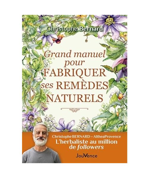 Grand manuel pour fabriquer ses remèdes naturels