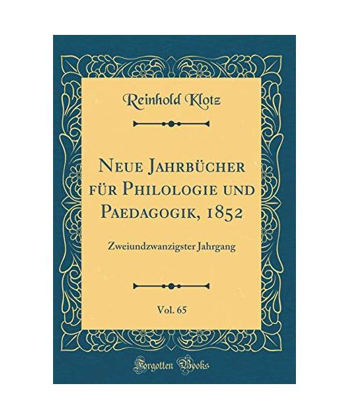 Neue Jahrbücher für Philologie und Paedagogik, 1852, Vol. 65