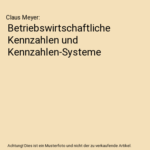 Betriebswirtschaftliche Kennzahlen und Kennzahlen-Systeme