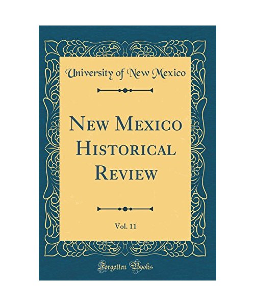 New Mexico Historical Review, Vol. 11 (Classic Reprint)