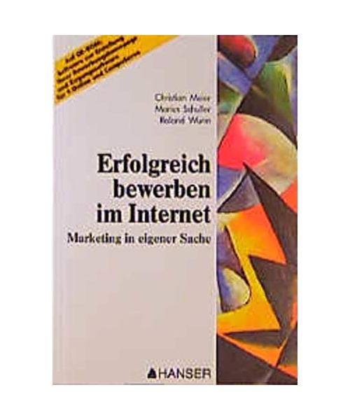 Erfolgreich bewerben im Internet: Marketing in eigener Sache