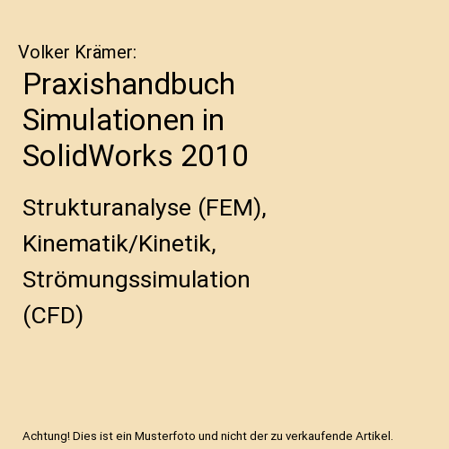 Praxishandbuch Simulationen in SolidWorks 2010