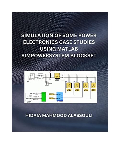 Simulation of Some Power Electronics Case Studies Using Matlab Simpowersystem Blockset