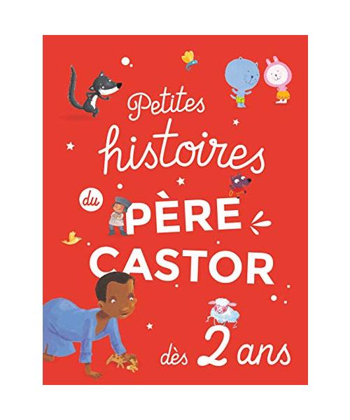 Petites histoires du Père Castor - Dès 2 ans