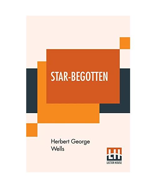 Star-Begotten: A Biological Fantasia