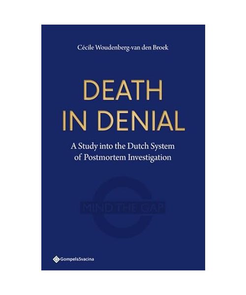 Death in Denial: A Study into the Dutch System of Post-mortem Investigation