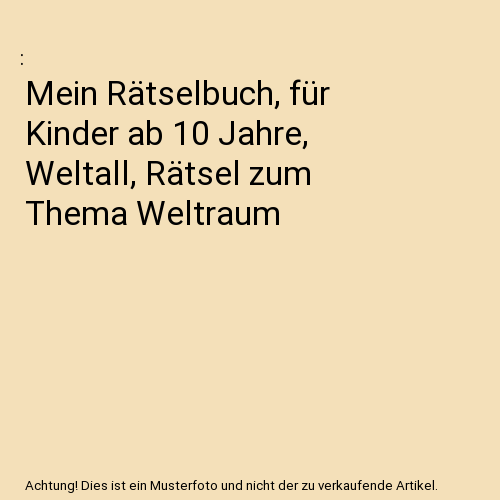 Mein Rätselbuch, für Kinder ab 10 Jahre, Weltall, Rätsel zum Thema Weltraum