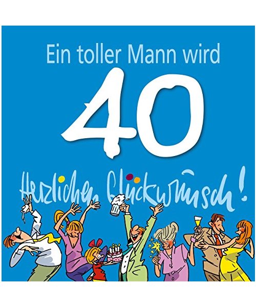 Ein toller Mann wird 40. Herzlichen Glückwunsch