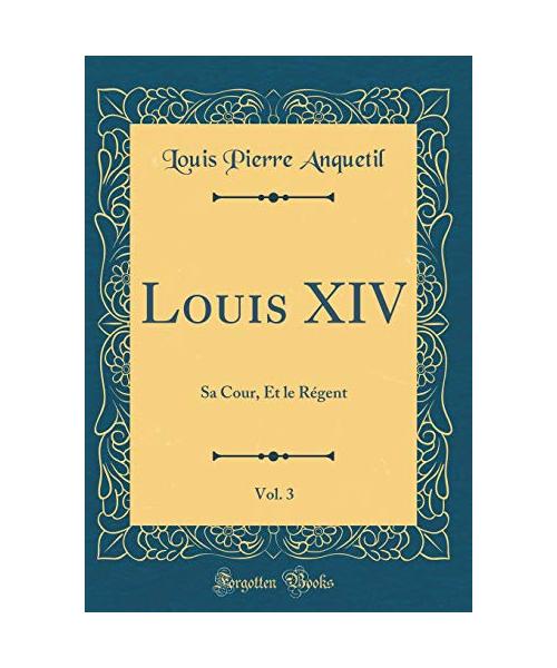 Louis XIV, Vol. 3