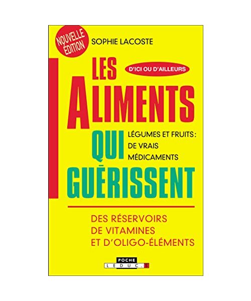 Les aliments qui guérissent: Légumes et fruits : de vrais médicaments. Des réservoirs de vitamines....