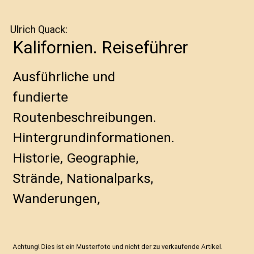 Kalifornien. Reiseführer: Ausführliche und fundierte Routenbeschreibungen. Hintergrundinformationen. Historie, Geographie, Strände, Nationalparks, Wanderungen, Stadtrundgänge, Routen, Sehenswürdigkeiten, Museen, alternative Un