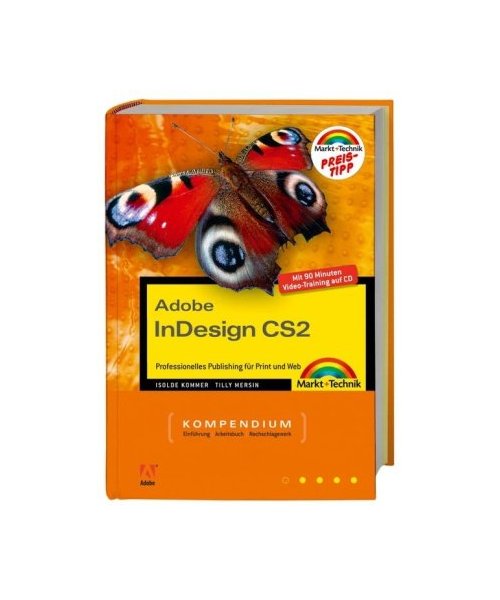 Adobe InDesign CS2: Professionelles Publishing für Prints und Web. Das Kompendium