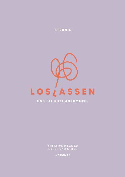 Loslassen. Und bei Gott ankommen.