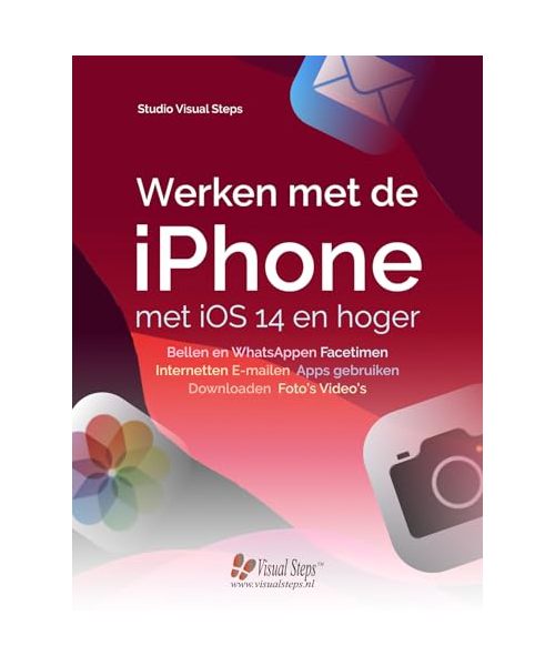 Werken met de iPhone met iOS 14 en hoger: Leer snel en makkelijk werken met de iPhone