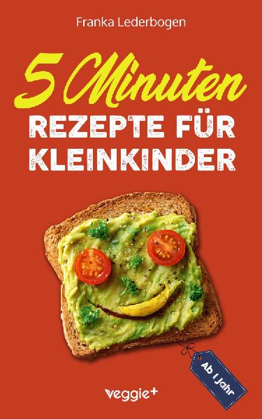 5-Minuten-Rezepte für Kleinkinder ab 1 Jahr