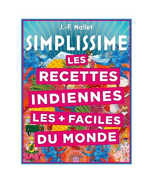 Les recettes indiennes les + faciles du monde: 200 recettes