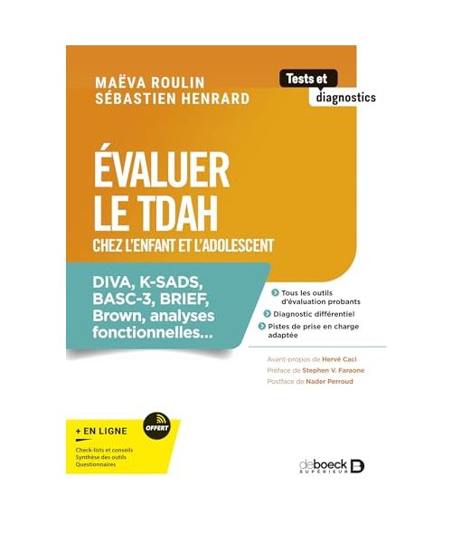 Evaluer le TDAH chez l'enfant et l'adolescent: DIVA, K-SADS, BASC-3, BRIEF, Brown, analyses fonctionnelles…