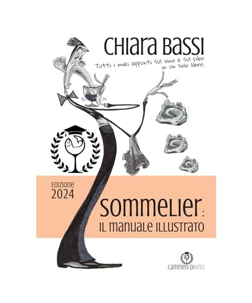 Sommelier: il manuale illustrato: Tutti i miei appunti sul vino e sul cibo in un solo libro.