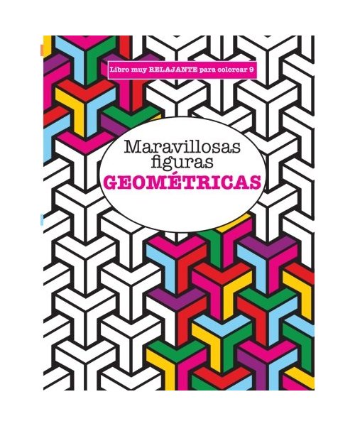 Libros para Colorear Adultos 9: Maravillosas figuras GEOMÉTRICAS (Libros muy RELAJANTES para colorear)
