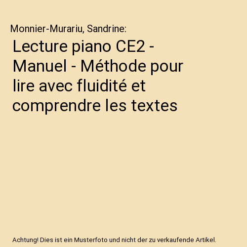 Lecture piano CE2 - Manuel - Méthode pour lire avec fluidité et comprendre les textes
