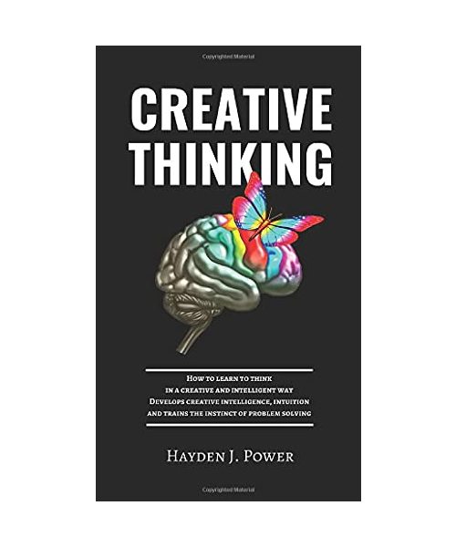 Creative Thinking: How to learn to think in a creative and intelligent way. Develops creative intelligence, intuition and trains the instinct of problem solving.