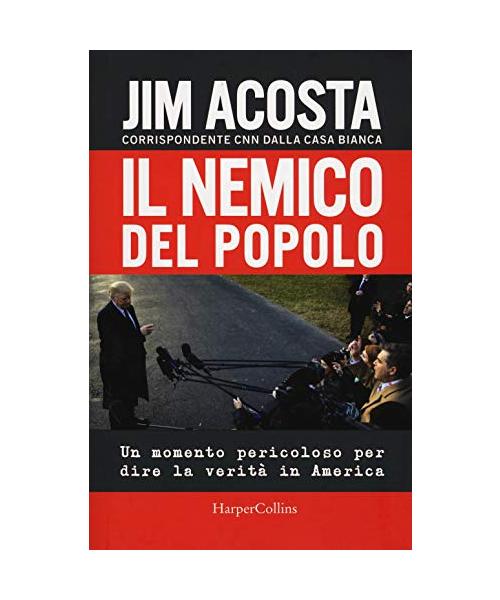 Il nemico del popolo. Un momento pericoloso per dire la verità in America