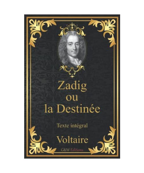 Zadig ou la Destinée: Voltaire | Texte intégral | G&W Editions (Annoté)