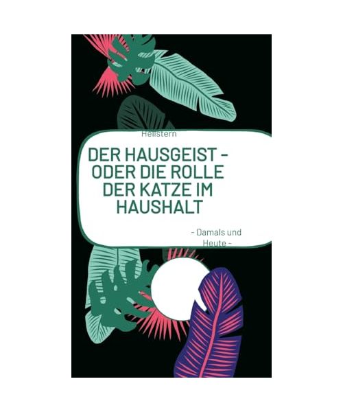 DER HAUSGEIST - Oder die Rolle der Katze im Haushalt