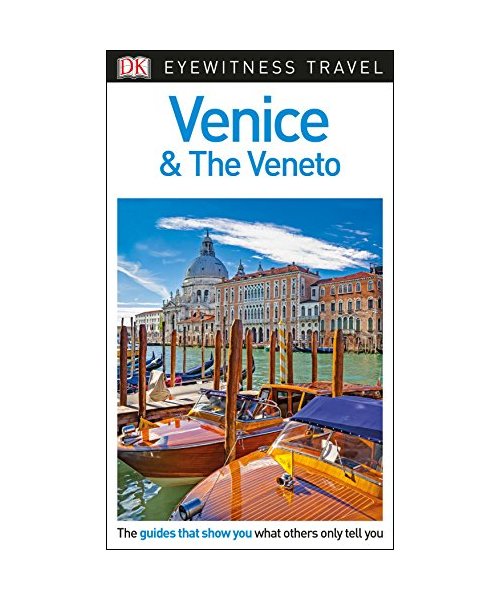 DK Eyewitness Travel Guide Venice and the Veneto