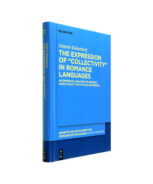 The expression of “collectivity” in Romance languages: An empirical analysis of nominal aspectuality with focus on French (Beihefte zur Zeitschrift für romanische Philologie, 472)