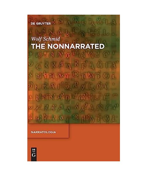 The Nonnarrated (Narratologia, 87)