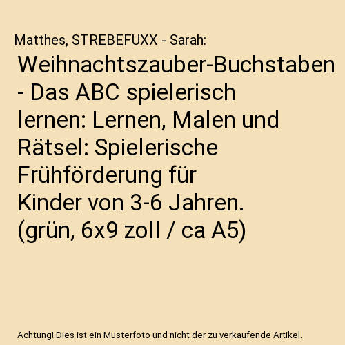 Weihnachtszauber-Buchstaben - Das ABC spielerisch lernen: Lernen, Malen und Rätsel: Spielerische Frühförderung für Kinder von 3-6 Jahren. (grün, 6x9 zoll / ca A5)