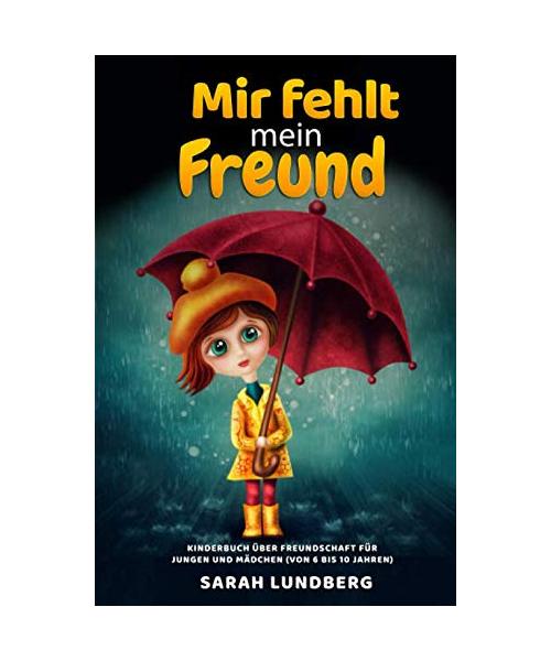 Mir fehlt mein Freund: Kinderbuch über Freundschaft für Jungen und Mädchen (von 6 bis 10 Jahren)
