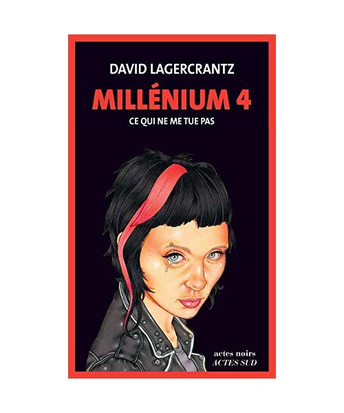 Millennium 4. Ce qui ne me tue pas