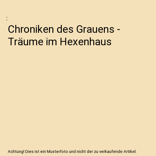 Chroniken des Grauens - Träume im Hexenhaus
