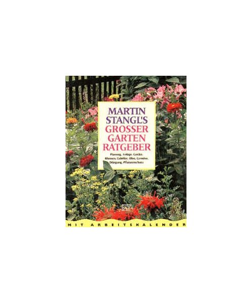 Martin Stangl's großer Gartenratgeber