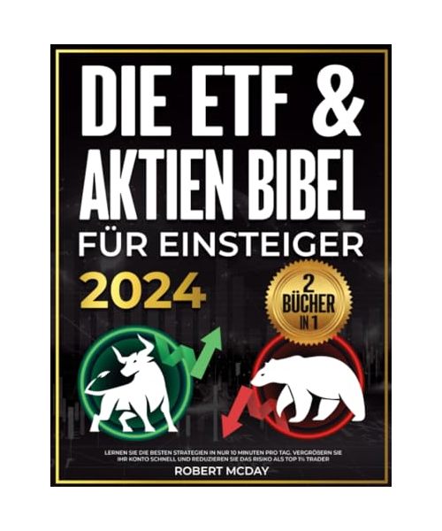 Die ETF & Aktien Bibel für Einsteiger: Lernen Sie die besten Strategien in nur 10 Minuten pro Tag. Vergrößern Sie Ihr Konto schnell und reduzieren Sie das Risiko als Top 1% Trader