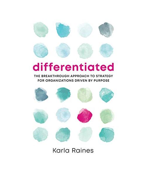 Differentiated: The Breakthrough Approach to Strategy for Organizations Driven by Purpose