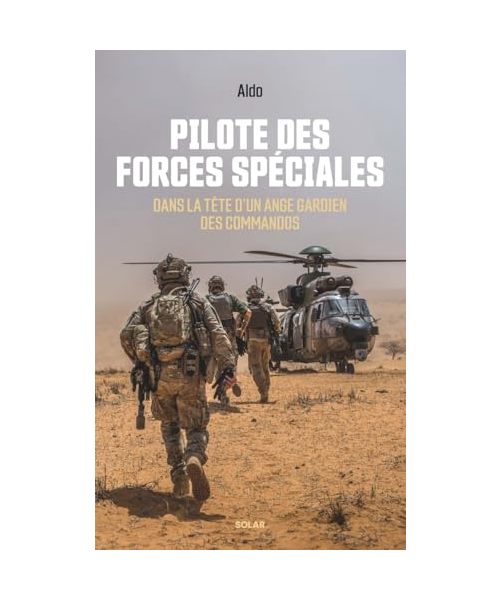 Pilote des forces spéciales - Dans la tête d'un ange gardien des commandos.