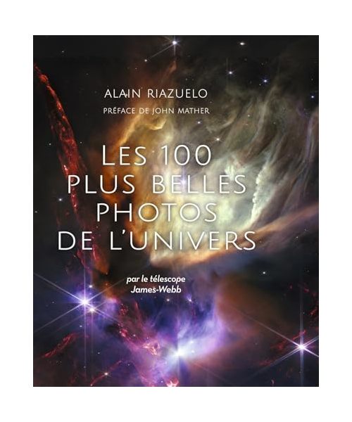 Les 100 plus belles photos de l'Univers: par le télescope James Webb
