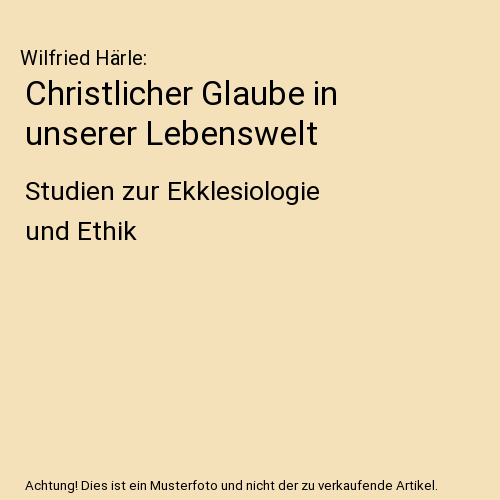Christlicher Glaube in unserer Lebenswelt