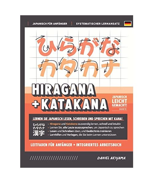 Hiragana und Katakana leicht gemacht! Ein Handbuch für Anfänger + integriertes Arbeitsbuch | Lernen Sie, Japanisch zu lesen, zu schreiben und zu sprechen - schnell und einfach, Schritt für Schritt