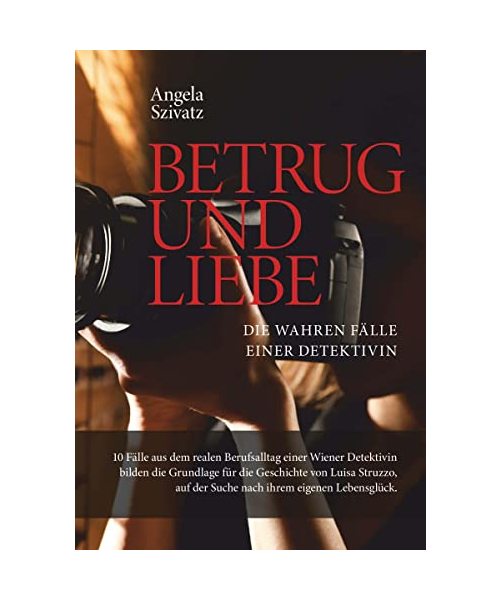 Betrug und Liebe - die wahren Fälle einer Detektivin